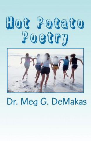 Könyv Hot Potato Poetry Dr Meg G Demakas