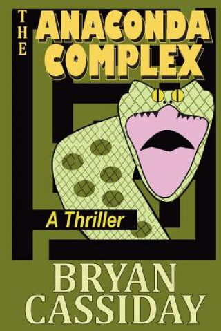 Kniha The Anaconda Complex: A Thriller Bryan Cassiday