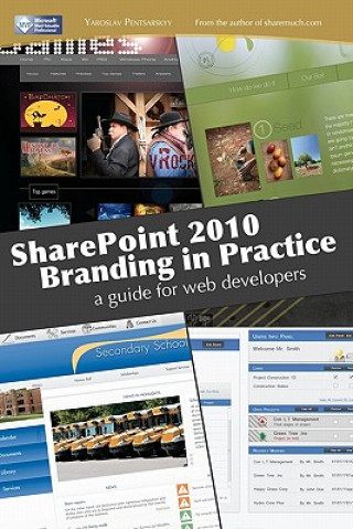 Kniha SharePoint 2010 branding in practice: a guide for web developers Yaroslav Pentsarskyy