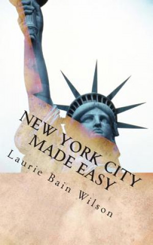 Knjiga New York City Made Easy Laurie Heather Bain Wilson