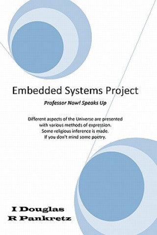 Knjiga Embedded Systems Project: Professor Now! speaks up MR Douglas R Pankretz