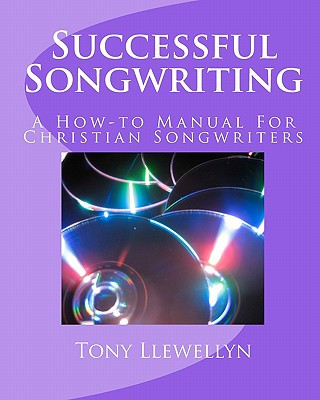 Könyv Successful Songwriting: A How-to Manual For Christian Songwriters Tony Llewellyn