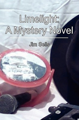 Könyv Limelight: A Mystery Novel Jim Sells