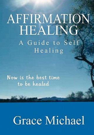 Knjiga Affirmation Healing: A Guide to Self Healing Grace Michael