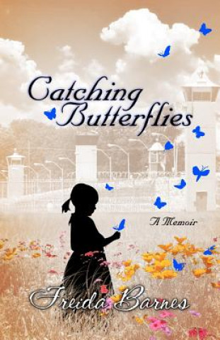 Knjiga Catching Butterflies: A Memoir Freida Barnes