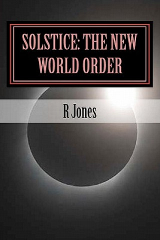 Книга Solstice: The New World Order: The new world order R. Jones