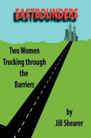 Kniha Eastbounders: Two Women Trucking Through The Barriers Jill Shearer