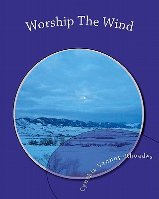 Carte Worship The Wind: Lessons from Nature Cynthia Vannoy-Rhoades