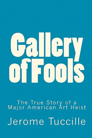 Livre Gallery of Fools: The True Story of a Major American Art Heist Jerome Tuccille