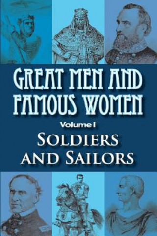 Carte Great Men and Famous Women: Soldiers and Sailors Charles F Horne