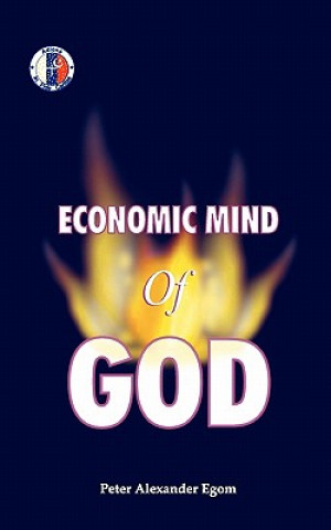 Kniha Economic Mind of God MR Peter Alexander Egom