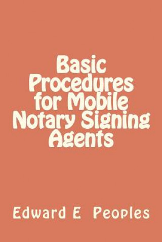 Carte Basic Procedures for Mobile Notary Signing Agents Edward E Peoples