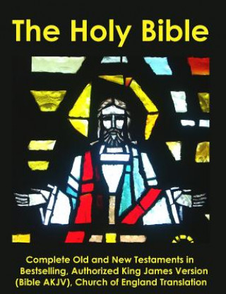 Könyv The Holy Bible: Complete Old and New Testaments in Bestselling Authorized King James Version (Bible AKJV), Church of England Translati Church of England Translator