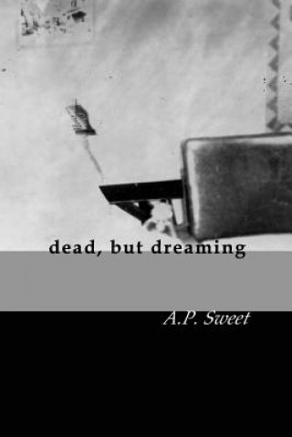 Könyv dead, but dreaming A P Sweet