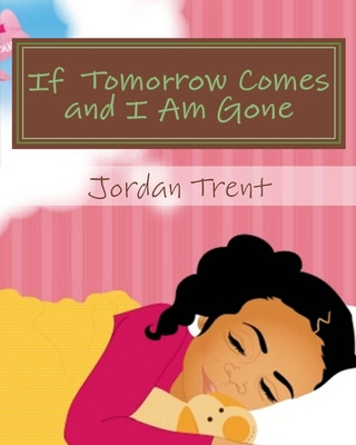 Kniha If Tomorrow Comes and I Am Gone MS Jordan Trent