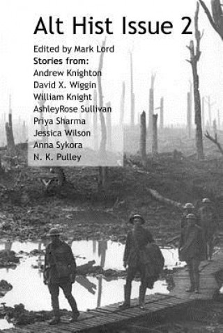 Kniha Alt Hist Issue 2: The new magazine of Historical Fiction and Alternate History Mark Lord