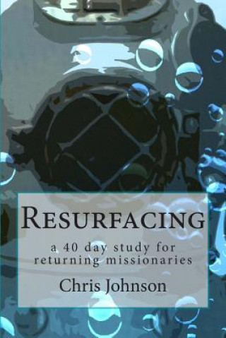 Boek Resurfacing: A forty day study for returning missionaries. MR Chris Johnson