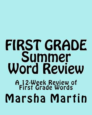 Könyv FIRST GRADE Summer Word Review: A 12-Week Review of First Grade Words Marsha Martin