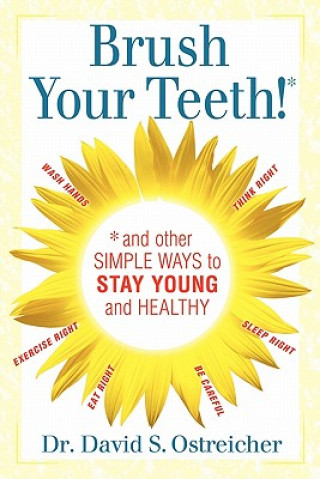 Kniha Brush Your Teeth! and other simple ways to stay young and healthy Dr David Ostreicher