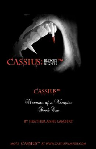 Carte Cassius: Blood Rights: Memoirs of a Vampire Heather Anne Lambert