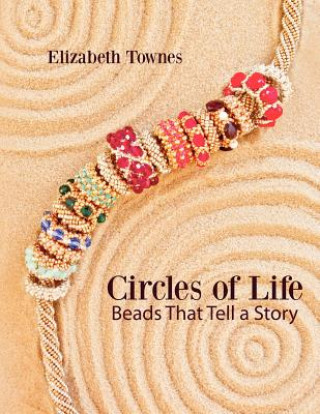 Kniha Circles of Life: Beads That Tell A Story Elizabeth Townes