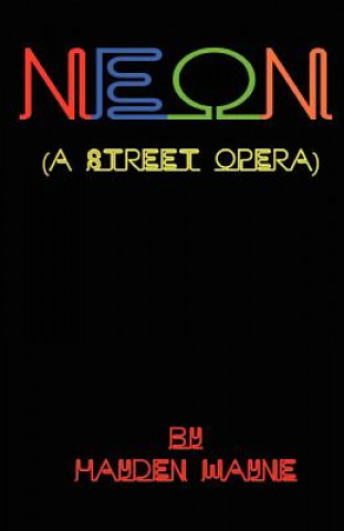 Knjiga NEON (a street opera) MR Hayden Wayne