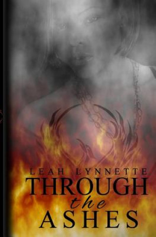 Knjiga Through The Ashes Leah Lynnette