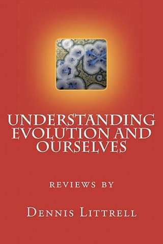 Knjiga Understanding Evolution and Ourselves Dennis Littrell
