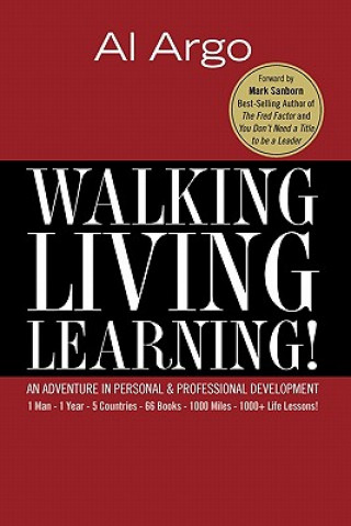 Książka Walking, Living, Learning!: An Adventure In Personal and Professional Development Al Argo