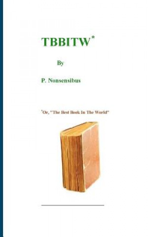 Boek Tbbitw: Or, "The Best Book In The World" P Nonsensibus
