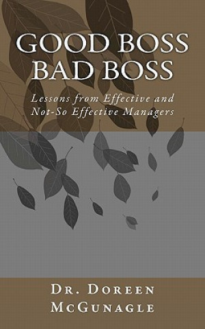 Kniha Good Boss Bad Boss: Lessons from Effective and Not-So Effective Managers Dr Doreen McGunagle