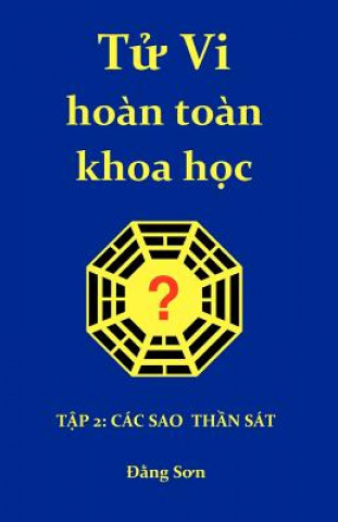 Kniha Tu VI Hoan Toan Khoa Hoc 2: Part II: A Treatise on the Stars of the Heavenly Stems and the Earthly Branches Dang Son