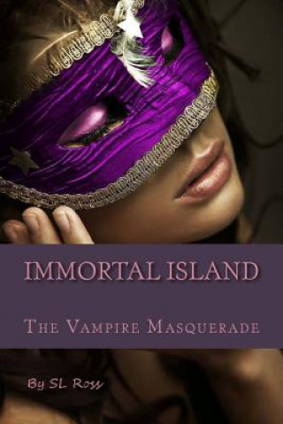Carte Immortal Island: The Vampire Masquerade S L Ross