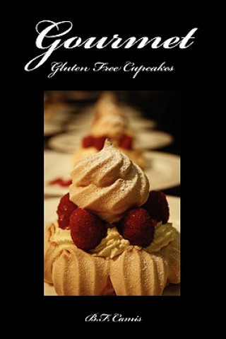 Könyv Gourmet Gluten Free Cupcakes B F Camis