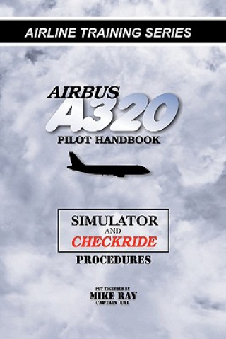 Kniha Airbus A320 pilot handbook: Simulator and checkride techniques Mike Ray
