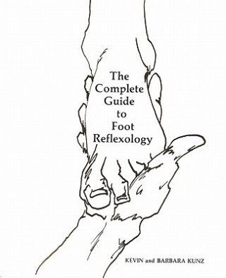 Kniha The Complete Guide to Foot Reflexology Barbara Kunz