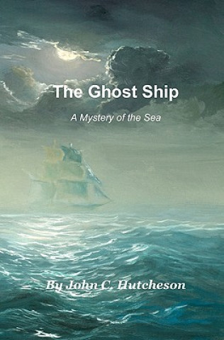 Buch The Ghost Ship: A Mystery of the Sea John C Hutcheson