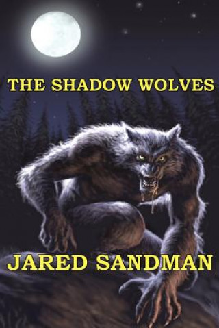 Book The Shadow Wolves Jared Sandman