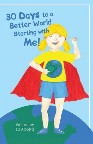Carte 30 Days to a Better World Starting with Me! Liz Acosta