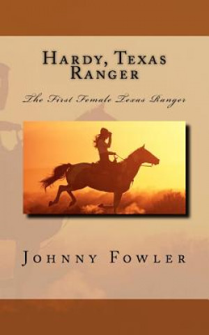 Knjiga Hardy, Texas Ranger: The First Female Texas Ranger Johnny Fowler