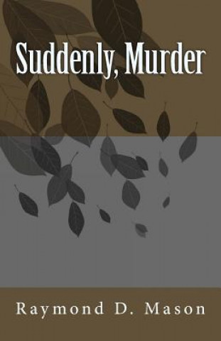 Book Suddenly, Murder Raymond D Mason