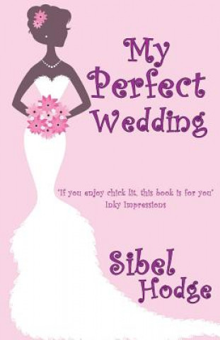 Buch My Perfect Wedding Sibel Hodge