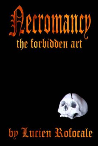 Könyv Necromancy: the forbidden art Lucien Rofocale