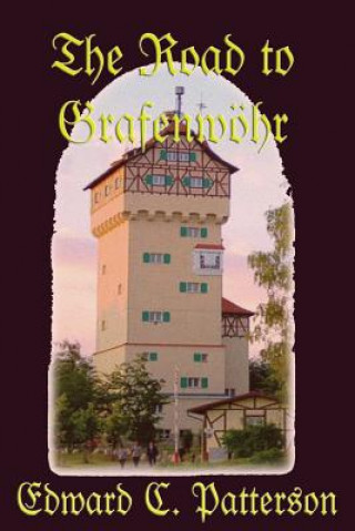 Kniha The Road to Grafenwöhr Edward C Patterson