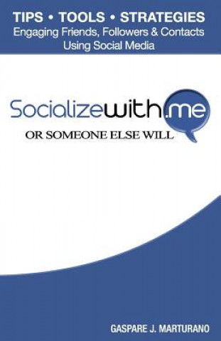 Boek SocializeWith.Me: Or Someone Else Will MR Gaspare J Marturano