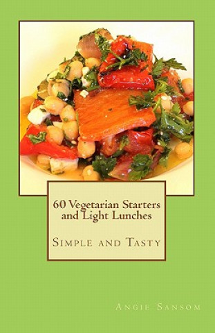 Book 60 Vegetarian Starters and Light Lunches: Simple and Tasty Angie Sansom