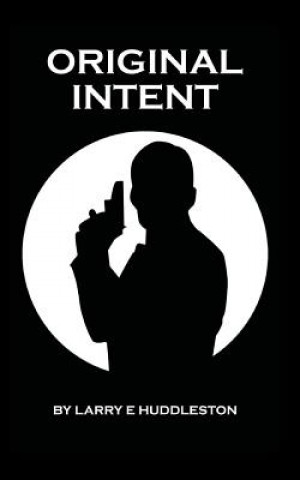 Βιβλίο Original Intent Larry E Huddleston