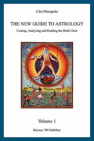 Kniha The New Guide to Astrology: Casting, Analysing and Reading the Birth Chart Ciro Discepolo