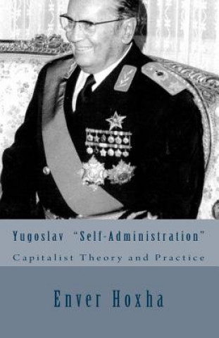 Βιβλίο Yugoslav "self-Administration": Capitalist Theory and Practice Enver Hoxha