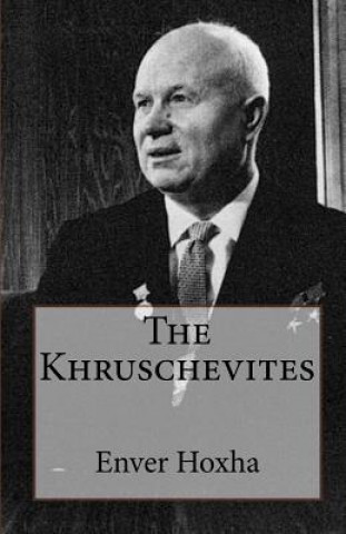 Kniha The Khruschevites Enver Hoxha
